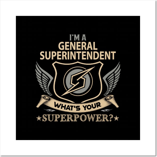 General Superintendent T Shirt - Superpower Gift Item Tee Wall Art by Cosimiaart